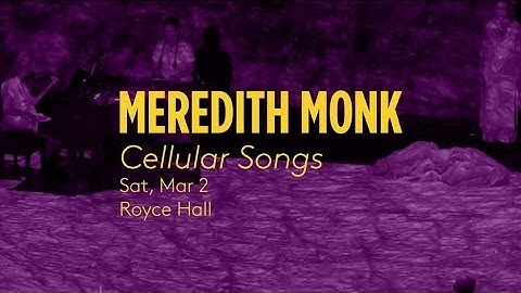 Meredith Monk: Cellular Songs at CAP UCLA