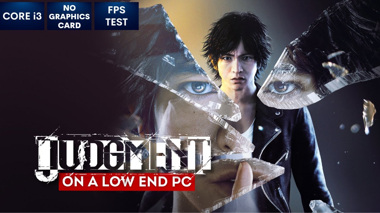 Judgment on Low End PC | NO Graphics Card | i3