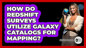 How Do Redshift Surveys Utilize Galaxy Catalogs For Mapping?