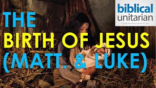 005 - The Birth of Jesus According to Matthew and Luke | Biblical Unitarian Podcast