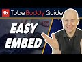 Easily Embed Youtube Videos With TubeBuddy Advanced Embed Tool