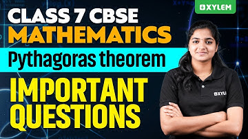 Class 7 CBSE Mathematics | Pythagoras Theorem / Important Questions | Xylem Class 7 CBSE