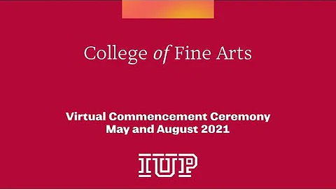 2021 May College of Fine Arts Virtual Commencement Ceremony