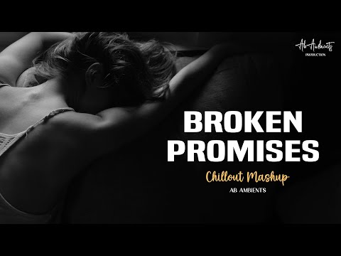 Broken Promises Mashup | Sad Edits | AB AMBIENTS