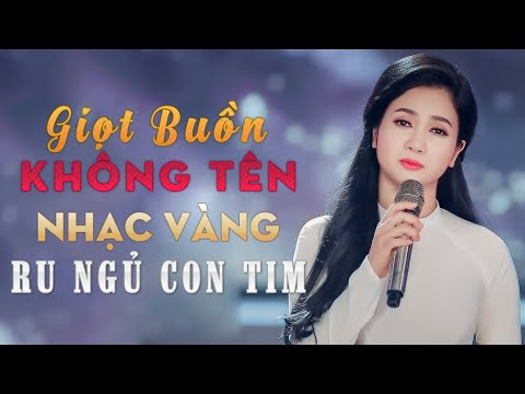 Giọt Buồn Không Tên - Ca Nhạc Bolero Trữ Tình 2021 RU NGỦ Con Tim - Nhạc Vàng Hải Ngoại Hay Tê Tái - Giọt Buồn Không Tên - Ca Nhạc Bolero Trữ Tình 2021 RU NGỦ Con Tim - Nhạc Vàng Hải Ngoại Hay Tê Tái