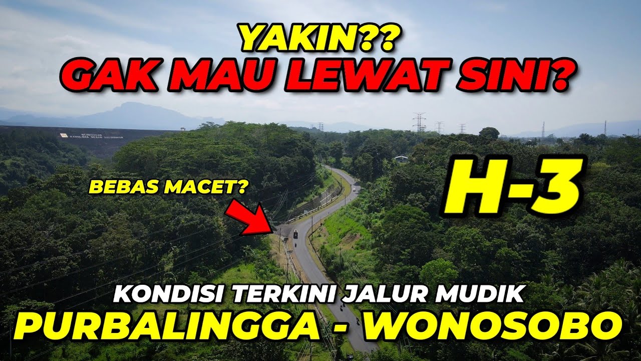 YAKIN GAK MAU LEWAT SINI?? KONDISI TERKINI JALUR MUDIK PURBALINGGA - BANJARNEGARA - WONOSOBO 2025