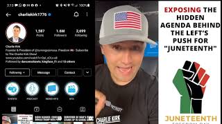 Charlie Kirk "Exposing The Hidden Agenda Behind The Left Push For JuneTeenth" (IG Video)