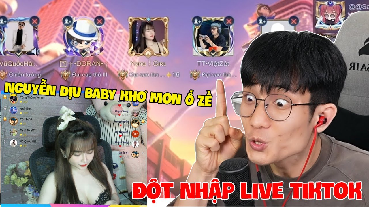 Đột nhập Live Nữ Tiktok Nguyễn Dịu Baby Khơ Mo Ồ Zê