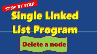 SINGLE LINKED LIST C PROGRAM PART 6 DELETE A NODE