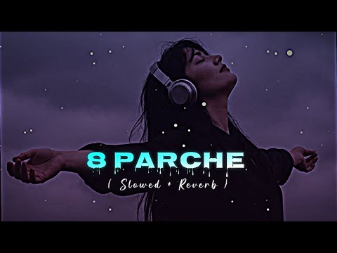 8 Parche | Slowed + Reverb | Punjabi Vibes 🎧🔥