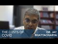 Dr. Jay Bhattacharya | The Costs of Covid | #CLIP