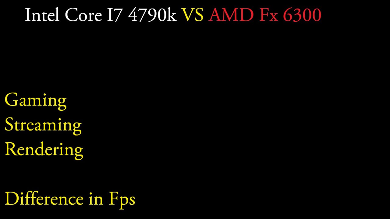 Amd fx 6300 vs Intel i7 4790k Games,Streaming and Rendering - YouTube