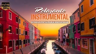 LA MUSICA MAS ROMANTICA INSTRUMENTAL - Música Para Relajarse, Trabajar y Estudiar