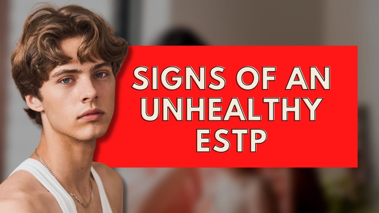 Signs of an Unhealthy ESTP|Personality Types