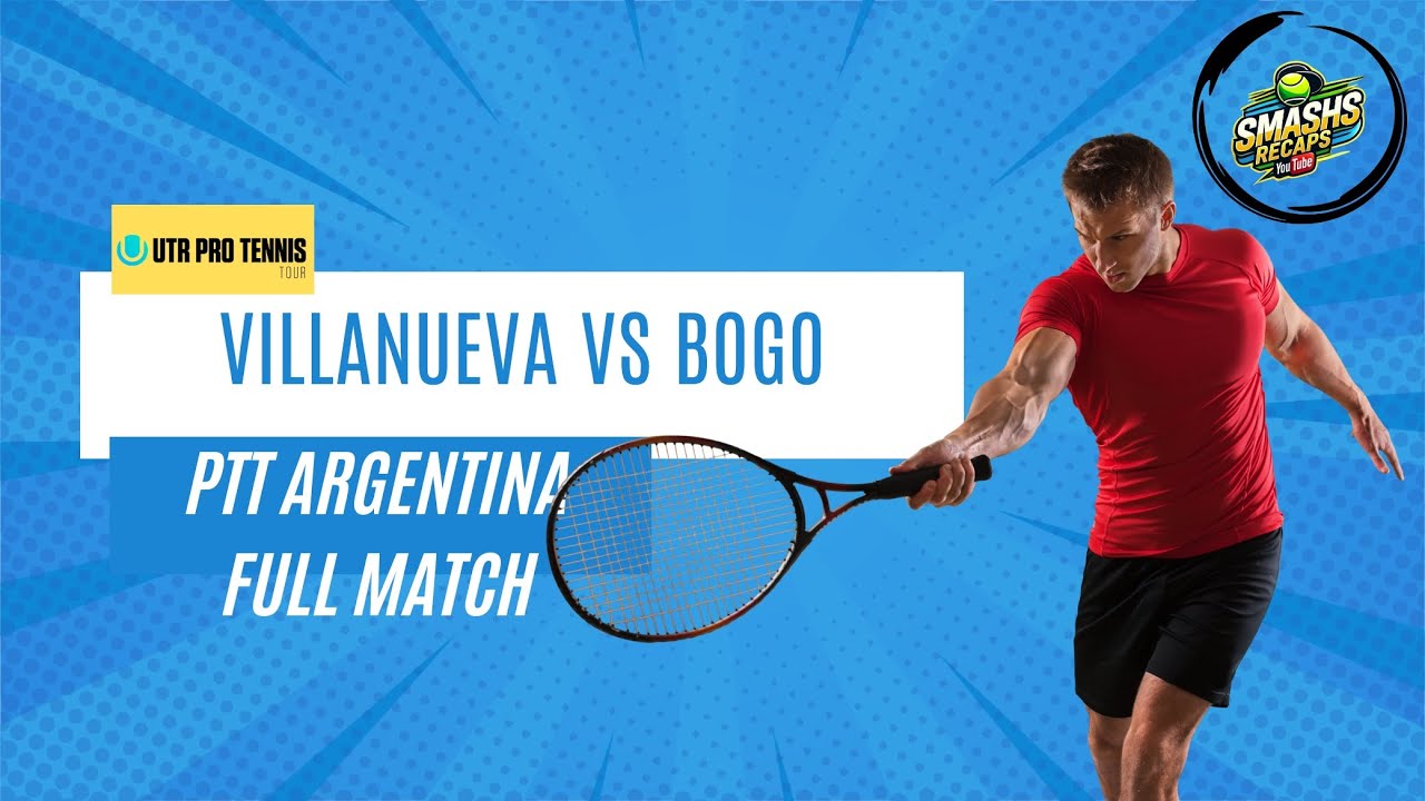 Gonzalo Villanueva vs  Enrique Bogo | Argentina PTT 2025 | Full Match