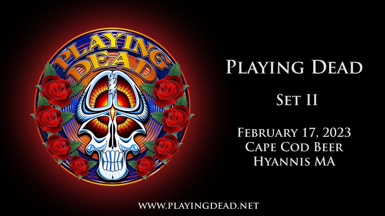 Playing Dead - 02-17-2023 - Cape Cod Beer - Set II