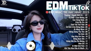EDM TikTok Hay Nhất 2025🎧BXH Nhạc Trẻ Remix Cực Cháy🎧Top 15 Bản EDM Triệu View Hay Hơn Bản Gốc