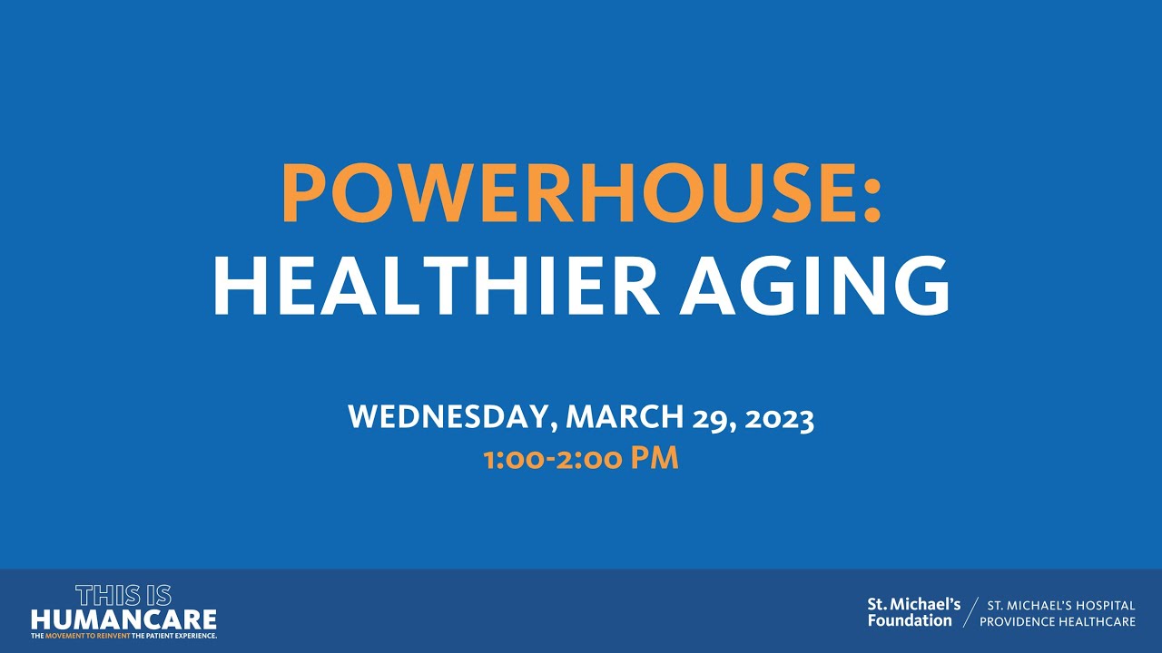 Powerhouse: Healthier Aging Webinar - March 29, 2023