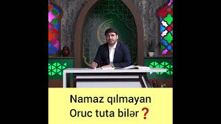 Namaz Qılmayan Oruc Tuta Bilər ? Hacı Ramil