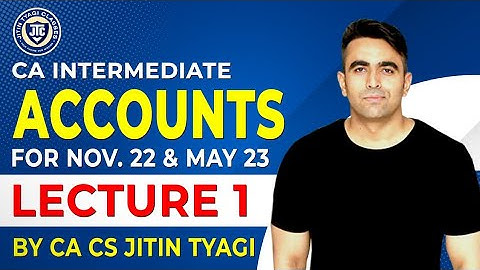 CA Inter Accounts Face to face Lecture 1 Intro Nov22 & May 23 || CA CS Jitin Tyagi||