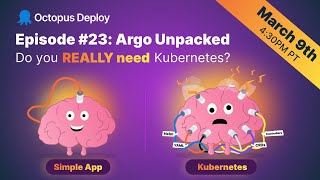 Do you really need Kubernetes? | Argo Unpacked Ep. #23