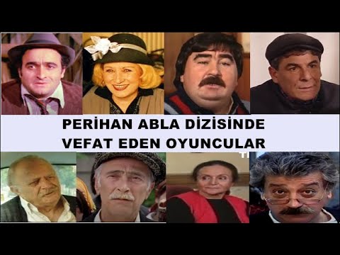 Perihan abla Dizisinde Vefat Eden oyuncular