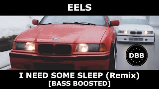 Eels - I Need Some Sleep (HAYASA G Remix) [BASS BOOSTED] Resimi