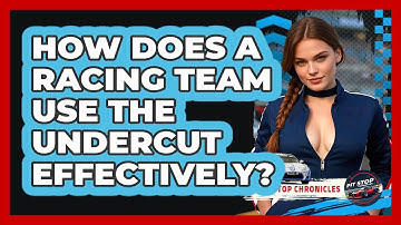 How Does A Racing Team Use The Undercut Effectively? - Pit Stop Chronicles