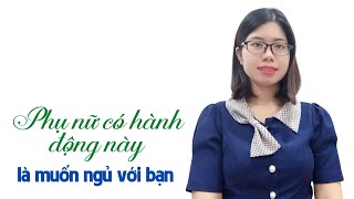 Phụ nữ thường làm điều này khi muốn ngủ với bạn