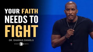 Your Faith Has to Fight! // Dr. Dharius Daniels