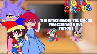 ✨THE AMAZING DIGITAL CIRCUS REACCIONAN A SUS TIKTOKS✨ Pt 1 🎪