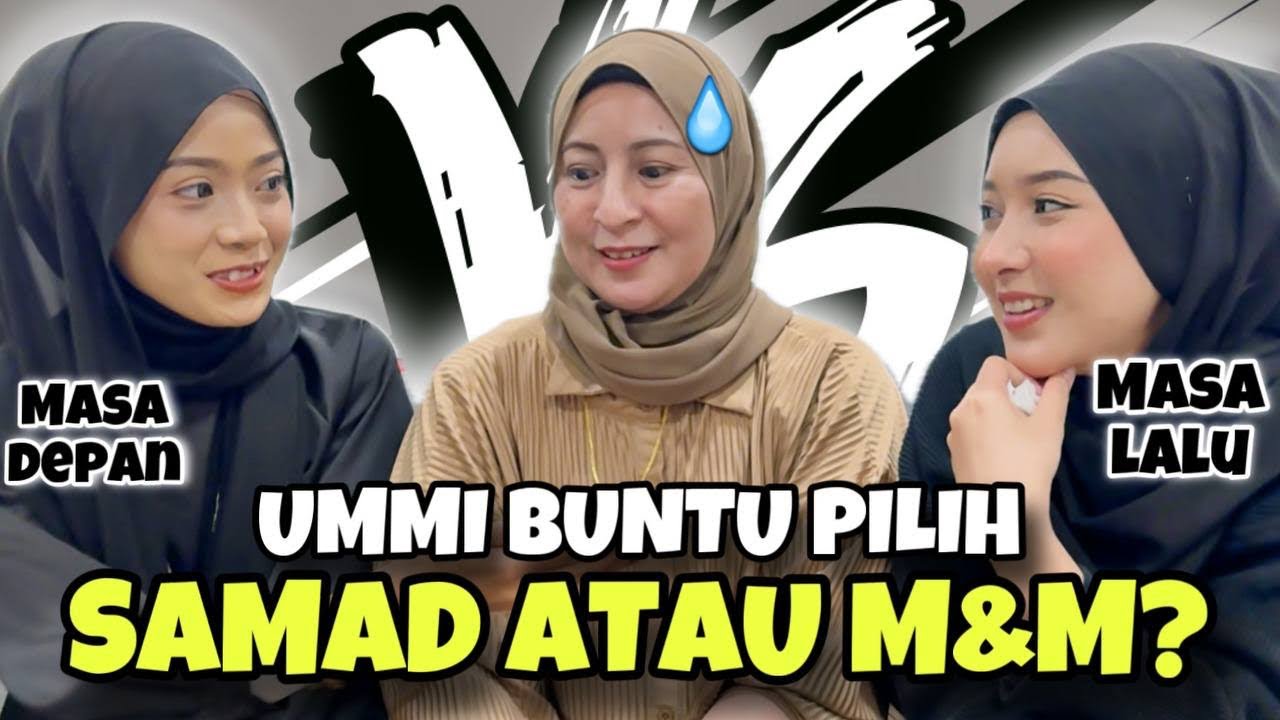 UMMI BUNTU NAK PILIH SAMAD ATAU M&M !! MASA LALU TETAP PEMENANG ?!!