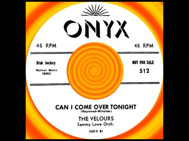 Watch CAN I COME OVER TONIGHT, The Velours, Onyx #512 1957 on YouTube Watch CAN I COME OVER TONIGHT, The Velours, Onyx #512 1957 on YouTube