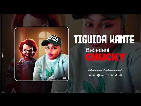 TIGUIDA KANTE BEBEDENI CHUCKY audio officiel