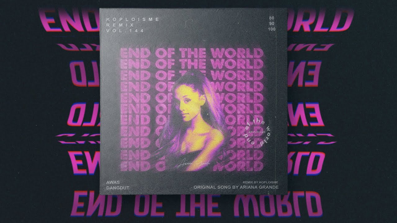 Ariana Grande - End Of The World (Koplo is Me Remix)