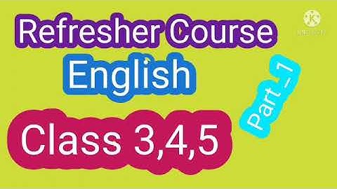 Class 3, 4, 5/Refresher Course/Part 1/English