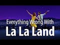 Everything Wrong With La La Land In 15 Minutes Or Less