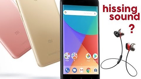 Xiaomi Mi A1  Hiss or Noise on Earphones