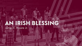 An Irish Blessing (arr. James E. Moore Jr.) — Victoria Chorale