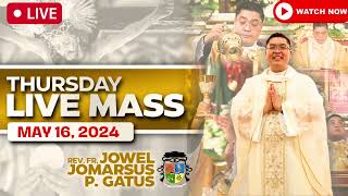 FILIPINO LIVE MASS TODAY ONLINE II MAY 16, 2024 II FR. JOWEL JOMARSUS GATUS