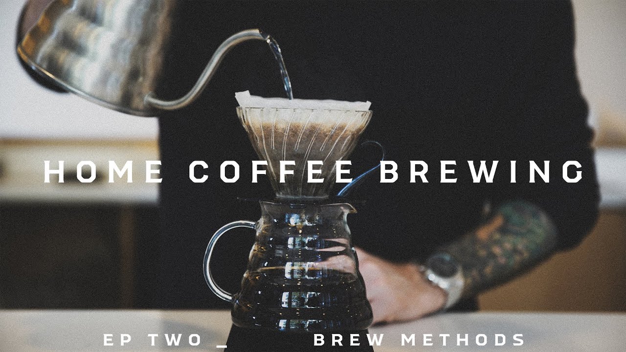 HOME COFFEE BREWING 02 BREW METHODS YouTube