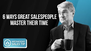 6 Ways Great Salespeople Master Their Time | Time Management Tips