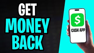 How to Get My Money Back from Cash App (2026)
