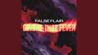 Gimme That Fever - False Flair