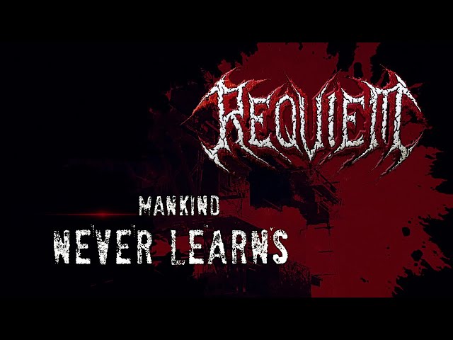 Requiem - Mankind Never Learns