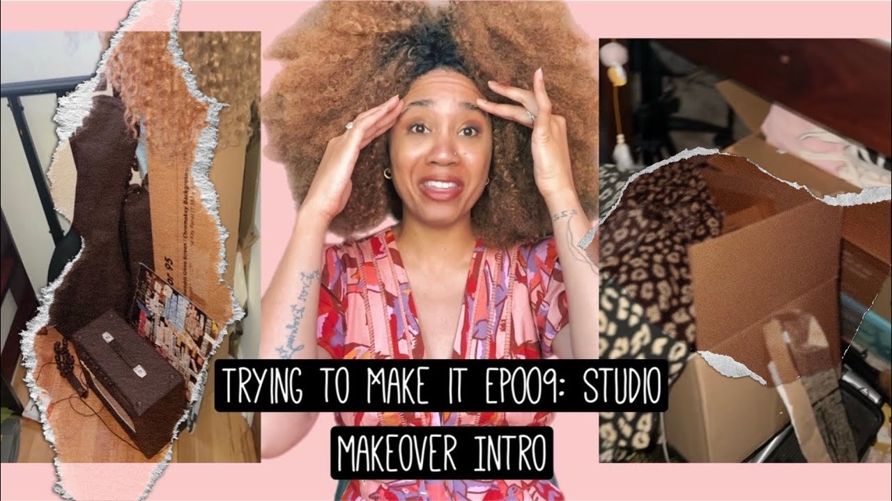 Trying to Make it Episode 009: Studio Makeover Series!