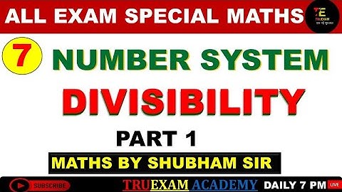 07 NUMBER SYSTEM SPECIAL 01 DIVISIBILITY (विभाज्यिता ) CLASS  BY SHUBHAM SIR TRUEXAM ACADEMY