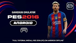 Cara Pasang PES 2016 Di Hp Android Offline Gamehub V5.3.5 - Emulator PC Android