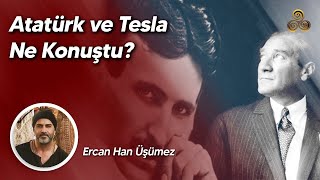 Atatürk Ve Tesla Ne Konuştu? 3 6 9Un Sırrı Ercan Han Üşümez