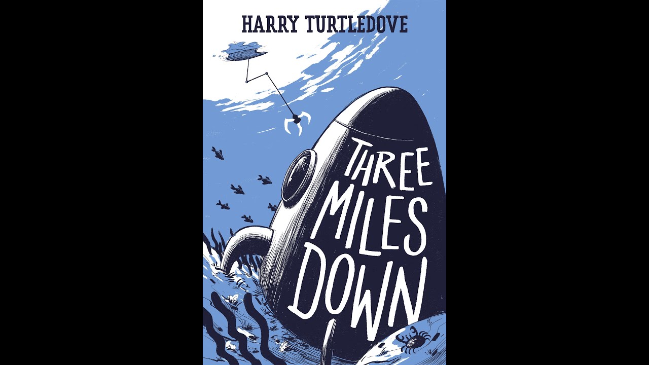 Three Miles Down by Harry Turtledove - Another Book Review